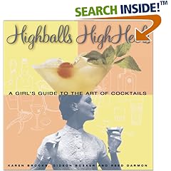 Highballs High Heels: A Girls Guide to the Art of Cocktails
