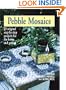 Pebble Mosaics: 25 Original Step-by-Step Projects for the Home and Garden