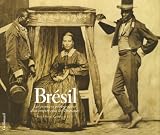 Br�sil : Les premiers photographes d'un empire sous les Tropiques