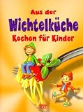  : Aus der Wichtelküche: Kochen für Kinder