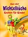 Bücher : Aus der Wichtelküche: Kochen für Kinder