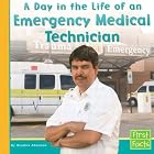 A Day in the Life of an Emergency Medical Technician (First Facts) by Heather Adamson