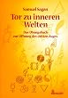 Tor zu inneren Welten. Das �bungsbuch zur �ffnung des dritten Auges