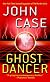 Ghost Dancer : A Thriller