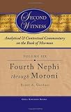 Second Witness: Analytical and Contextual Commentary on the Book of Mormon, Fourth Nephi - Moroni
