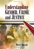 Understanding Gender, Crime, and Justice