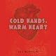 Cold Hands, Warm Heart