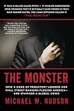 The Monster: How a Gang of Predatory Lenders and Wall Street Bankers Fleeced America--and Spawned a Global Crisis