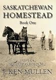 Saskatchewan Homestead - Book One: 1920-1924
