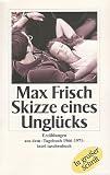 Skizze eines Ungl&uuml;cks: Erz&auml;hlungen aus dem Tagebuch 1966-1971 (insel taschenbuch) - Max Frisch