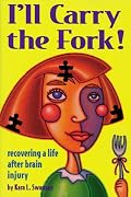 I'll Carry the Fork! Recovering a Life After Brain Injury