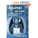 Aquinas on God: The 'Divine Science' of the Summa Theologiae (Ashgate Studies in the History of Philosophical Theology)