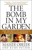The Bomb in My Garden: The Secrets of Saddams Nuclear Mastermind