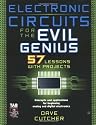 Electronic Circuits for the Evil Genius: 57 Lessons with Projects
