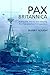 Pax Britannica: Ruling the Waves and Keeping the Peace before Armageddon (Britain and the World)