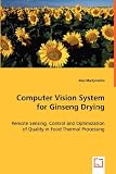 Computer Vision System for Ginseng Drying: Remote Sensing, Control and Optimization of... by VDM Verlag