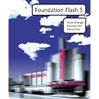 Foundation Flash 5 by Sham Bhangal, Amanda Farr, and Patrick Rey