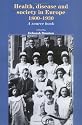 Health, Disease and Society in Europe, 1800-1930: A Sourcebook