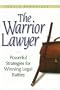 The Warrior Lawyer: Enhance Your Chances of Victory Through Risk and Disciplined Strategy