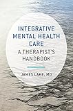 Integrative mental health care : a therapist's handbook