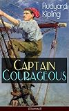 Captain Courageous (Illustrated): Adventure Novel from one of the most popular writers in England, known for The Jungle Book, Just So Stories, Kim, Stalky ... Soldier's Three, The Light That Failed