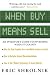 When Buy Means Sell : An Investor's Guide to Investing When It Counts