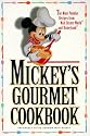 MICKEY'S GOURMET COOKBOOK: THE MOST POPULAR RECIPES FROM WALT DISNEY WORLD AND DISNEYLAND