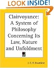 Clairvoyance: A System of Philosophy Concerning Its Law, Nature and Unfoldment