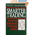 Smarter Trading: Improving Performance in Changing Markets by Perry Kaufman