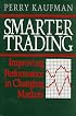 Smarter Trading: Improving Performance in Changing Markets