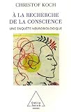A la recherche de la conscience : Une enquête neurobiologique