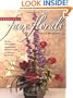 Fabulous Faux Florals: 50 Easy, Extraordinary Projects with Silk Flowers and Permanent Botanicals