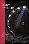 Many Worlds: The New Universe, Extraterrestrial Life, and the Theological Implications