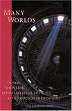  : Many Worlds: The New Universe, Extraterrestrial Life, and the Theological Implications