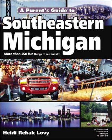 A Parent's Guide to Southeastern Michigan (Parent's Guide Press Travel series)