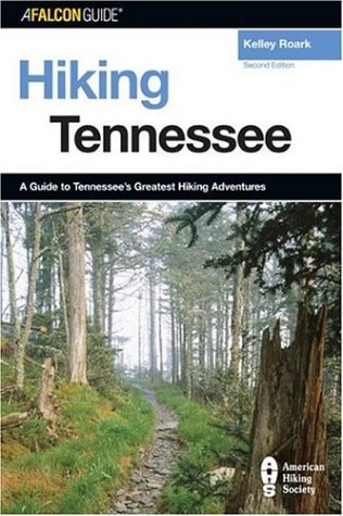 Hiking Tennessee, 2nd: A Guide to Tennessee's Greatest Hiking Adventures (State Hiking Series)