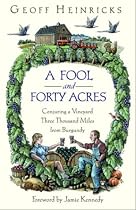 A Fool and Forty Acres: Conjuring a Vineyard Three Thousand Miles from Burgundy