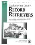The Sourcebook of Local Court and County Record Retrievers 2000 (Public Record Research Library) The Sourcebook of Local Court and County Record Retrievers 2000 (Public Record Research Library)