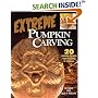 Extreme Pumpkin Carving: 20 Amazing Designs from Frightful to Fabulous