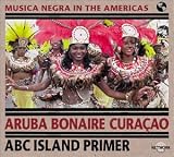 Musica Negra In The Americas: Aruba, Bonaire, Curacao