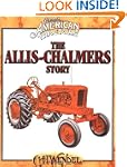 The Allis-Chalmers Story: Classic Ame...