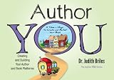 Author YOU-Creating and Building the Author and Book Platforms