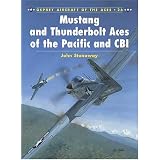 Mustang and Thunderbolt Aces of the Pacific and CBI (Osprey Aircraft of the Aces No 26)