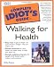 Complete Idiot's Guide to Walking for Health