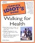 Complete Idiot's Guide to Walking for Health