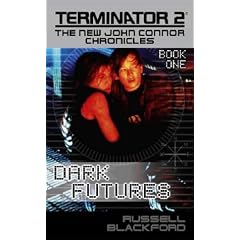 The Terminator 2: Dark Futures Bk. 1: The New John Connor Chronicles (Terminator 2: The new John Connor chronicles)