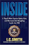 Inside : A Top G-Man Exposes Spies, Lies, and Bureaucratic Bungling in the FBI