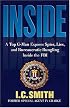Inside : A Top G-Man Exposes Spies, Lies, and Bureaucratic Bungling in the FBI