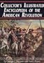 Collector's Illustrated Encyclopedia of the American Revolution