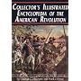 Collector's Illustrated Encyclopedia of the American Revolution